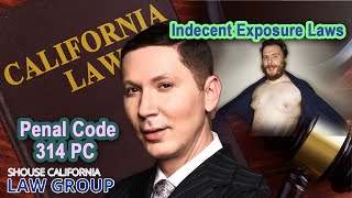 CA Indecent Exposure Laws | Penal Code 314 PC