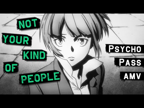 Not Your Kind of People (Psycho-Pass AMV)