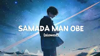 samada man obe [slowed music 👐] THILIxmusic