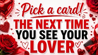 PICK A CARD! THE NEXT TIME YOU SEE YOUR LOVER! HOW IT WILL BE 💕 #pickacard #Tarot #Astrology