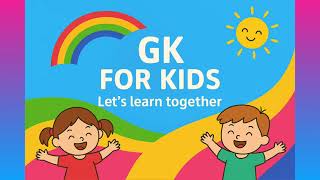 @earlyagestudis-General Knowledge for Kids – Learn Interesting GK Facts!