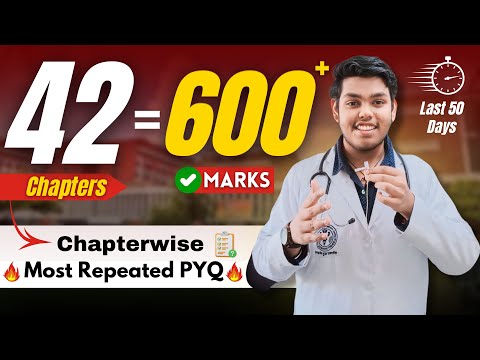 42 Chapters = 600+ Marks 🔥 With Most Repeated PYQ Analysis | NEET 2024: 600+ Marks in Last 50 Days