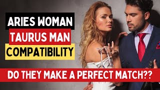 Aries Woman and Taurus Man Compatibility - Is this Perfect ?