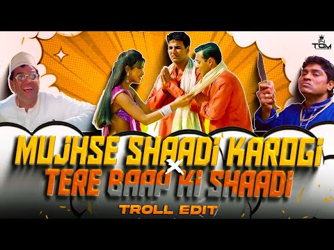 Mujhse Shadi Karogi X Tere Baap Ki Shaadi ( TROLL EDIT ) VDJTOMOFFICIAL | Meme Concept
