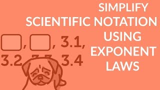 ʕ•ᴥ•ʔ Simplify Numbers in Scientific Notation using Exponent Laws
