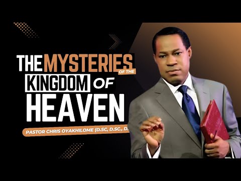 The MYSTERIES Of The KINGDOM Of HEAVEN - Unlocking Divine Secrets | Pastor Chris Oyakhilome