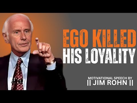 EGO KILLED HIS LOYALITY || DAILY DOSE OF JIM ROHN