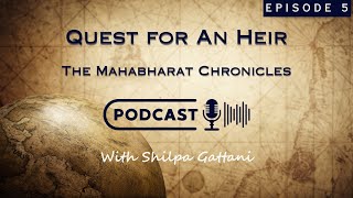 Episode 5 - The Mahabharata Chronicles | Quest for heir | By Shilpa Gattani