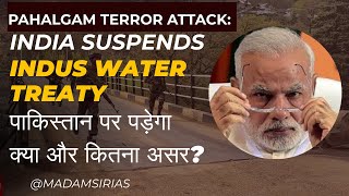 Pahalgam Terror Attack: India Suspends Indus Water Treaty | UPSC Prelims Current Affairs