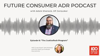 The JusticeTech Program - Future Consumer ADR Ep. 6
