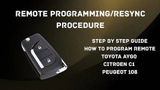 HOW TO PROGRAM/RESYNC REMOTES ON CITROEN C1, PEUGEOT 108, TOYOTA AYGO (TUTORIAL) (KEY PROGRAMMING)