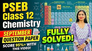 PSEB Class 12 Chemistry September Question Paper 2026 | FULLY SOLVED | All Questions with Answers 