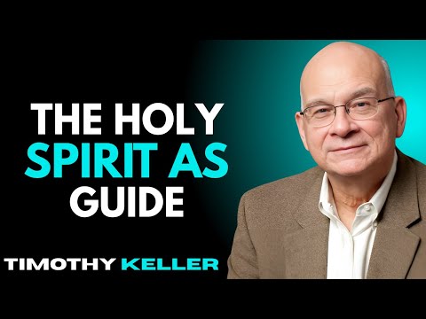 The Holy Spirit As Guide - Timothy Keller Motivational Speech