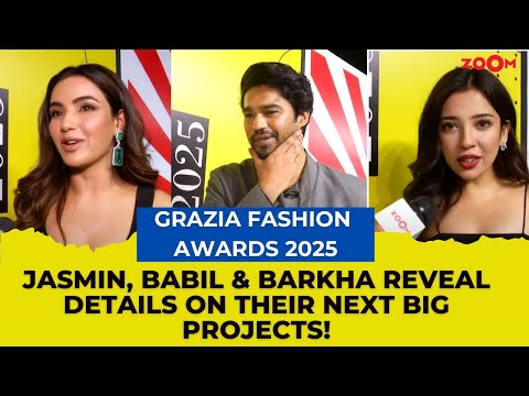 Jasmin, Babil, and Barkha DISH OUT details on their UPCOMING releases at Grazia Fashion Awards