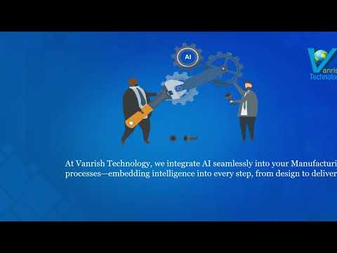 Vanrish Technology: AI-Powered Manufacturing Solution. Faster, Smarter, Stronger.
