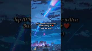 "Top 10 Romantic Anime with A Beautiful Endings ✨❤️ Fall in love, cry a little, smile a lot!" #anime