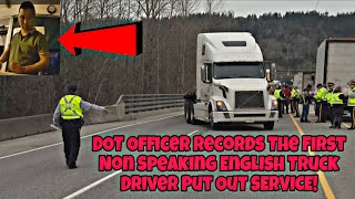 DOT Officer Records The First Non Speaking English Truck Driver Put Out Of Service At Weigh Station 