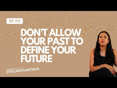 Don't allow your past to define your future.