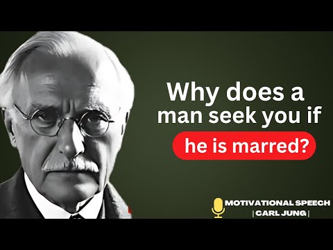 What does a man want from you if he seeks you while he's married or has a girlfriend _ carl jung