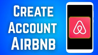 How to Create Airbnb Account on Mobile Step by Step