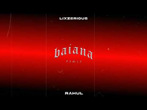 LixzeriouS & Rahul - BAIANA [REMIX 2024]