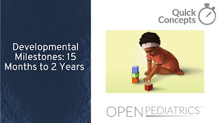 Developmental Milestones: 15 Months to 2 Years by H. Hodges, B. Shagrin | OPENPediatrics