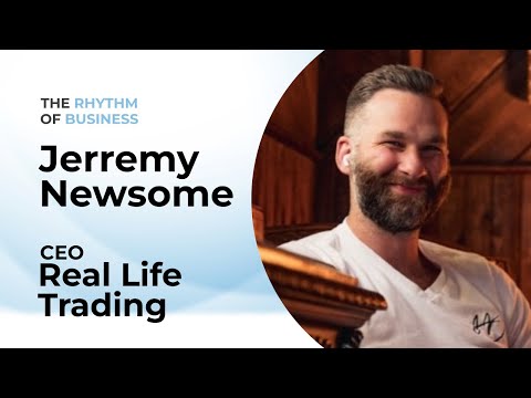 The Rhythm of Business: Trading Strategies with Jeremy Newsome of Real Life Trading | Episode 5