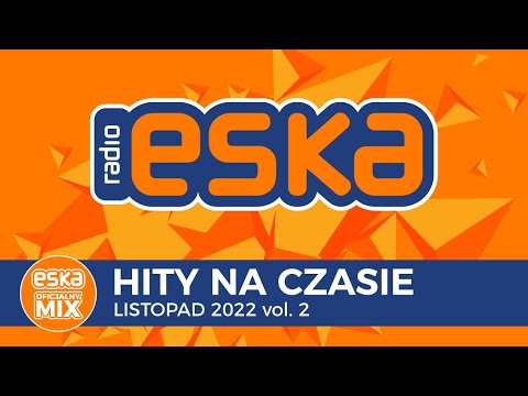 ESKA Hity na Czasie Listopad 2022 vol. 2 – oficjalny mix Radia ESKA