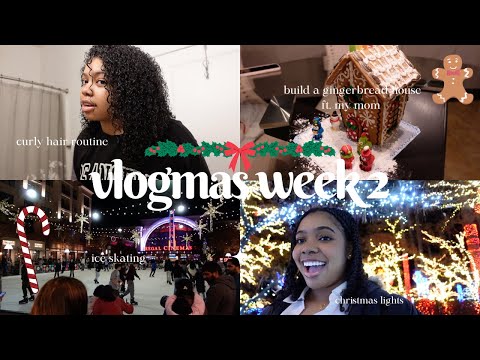 VLOGMAS WEEK 2 ❅ curly hair routine, gingerbread houses, ice skating, christmas lights, etc.