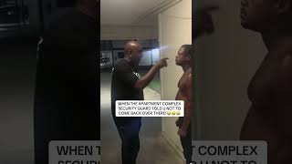 WHEN THE APARTMENT COMPLEX SECURITY GUARD TOLD U NOT TO COME BACK OVER THERE!🤣😂🤣