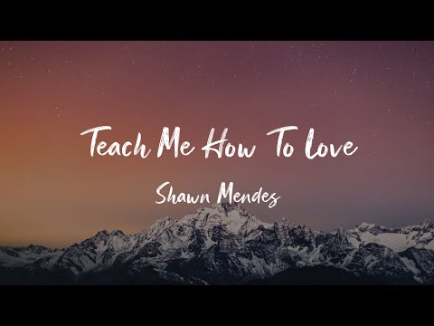 Shawn Mendes - Teach Me How To Love (Lyrics)