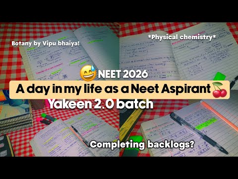 A day in my life as a Neet Aspirant 🍒📑 | Neet 2026, completing backlogs, yakeen 2.0!