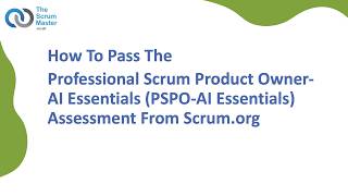 How To Pass The Professional Scrum Product Owner-AI Essentials Assessment From Scrum.org
