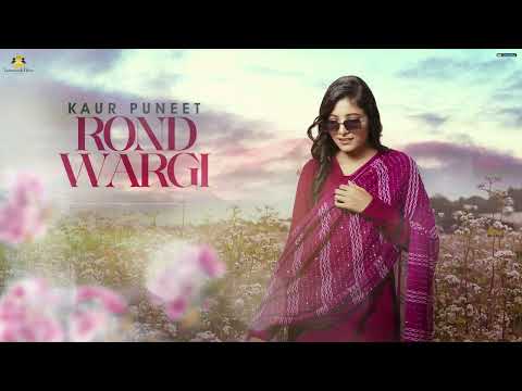 Rond Wargi - Kaur Puneet (Official Song) Latest Punjabi Song 2024 - Teamwork Filmz