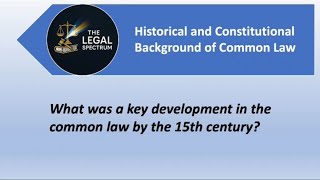 What was a key development in the common law by the 15th century? MCQ'S Legal System & Method.