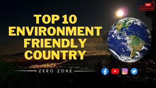 Top 10 Eco-Friendly Countries: Champions of Environmental Sustainability