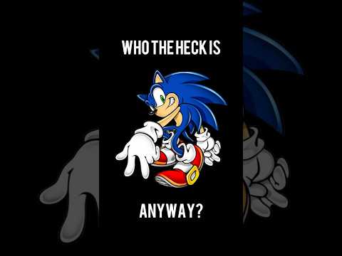 Who the Heck is Sonic the Hedgehog, Anyway?
