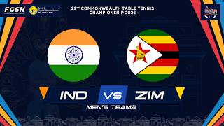INDIA vs ZIMBABWE | 22ND COMMONWEALTH TABLE TENNIS CHAMPIONSHIP 2026 | MEN’S TEAM