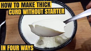 How to make curd without curd | Hotel Thick curd | Making Dahi without starter 4 unique way