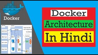 Docker Architecture Explained (हिंदी में) | Docker Tutorial In Hindi | Docker Tutorial For Beginners