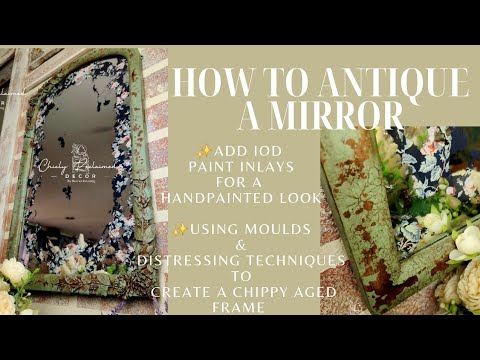 Antique a Mirror & Add IOD Paint Inlays/ DIY Aged Distressed Chippy Chic Farmhouse Mirror Frame