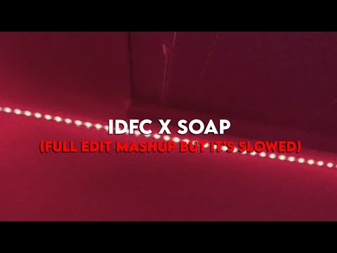 𝐼𝐷𝐹𝐶 𝑋 𝑆𝑜𝑎𝑝 (Full Edit mashup but it's slowed)