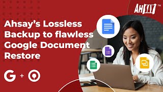 Ahsay 's lossless backup for flawless Google document restore