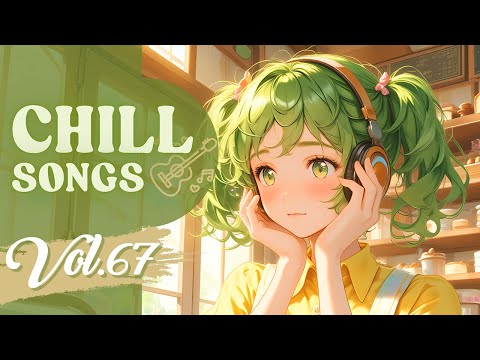 Chill Songs Vol.67 | Soft Lo-fi & Calming R&B for Focus, Morning Flow & Cozy Vibes