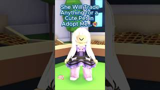 She Will Trade Anything for a Cute Pet in Adopt Me...😭 #adoptme #roblox
