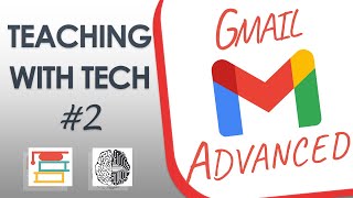 Teaching with Tech #2: Gmail Advanced