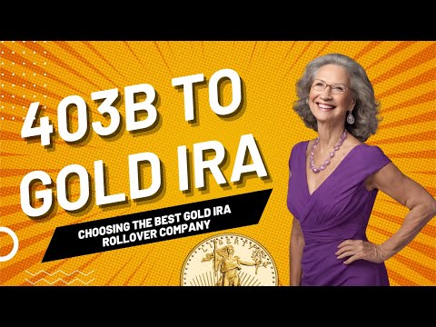 🔥403b to Gold IRA ✅ Top Gold IRA Rollover Companies in 2024