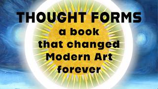Thought-Forms - A Book that changed Modern Art forever