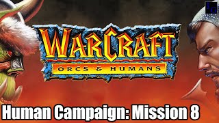 Stealthy FIRE ELEMENTALS!? | WarCraft: Orcs & Humans - Human Campaign Mission Eight