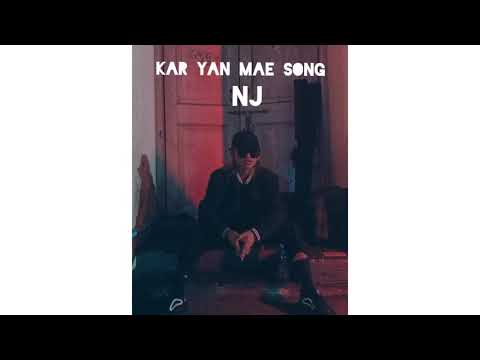 NJ - ကာရန်မဲ့သီချင်း ( Kar Yan Mae Song)